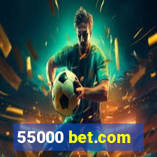 55000 bet.com